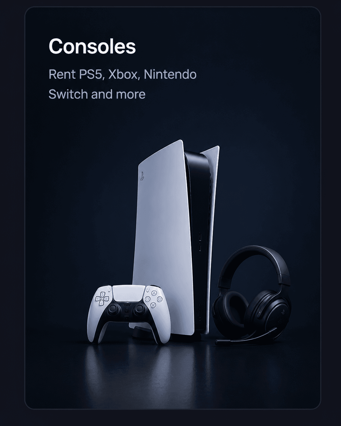 Consoles for rent